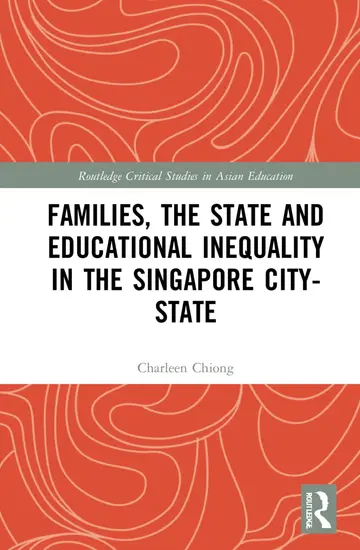 Cover of Families, the State and Educational Inequality in the Singapore City-state