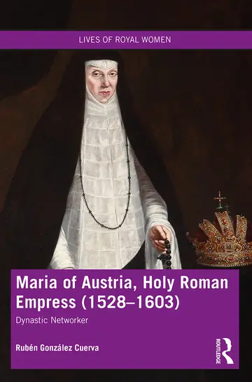 Cover of Maria of Austria, Holy Roman Empress 1528-1603