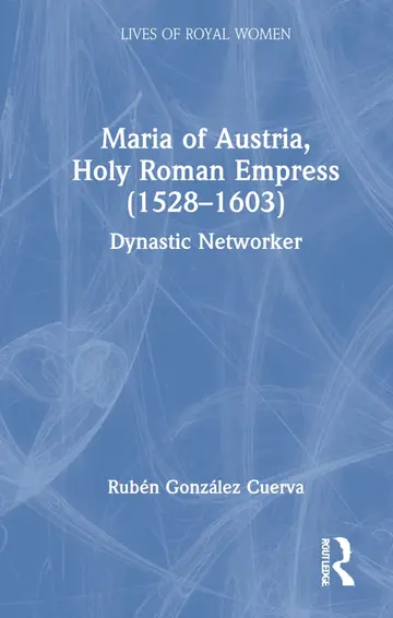 Cover of Maria of Austria, Holy Roman Empress (1528-1603)