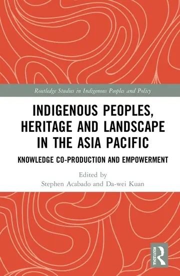 Cover of Indigenous Peoples, Heritage and Landscape in the Asia Pacific