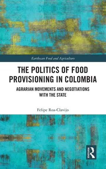 Cover of The Politics of Food Provisioning in Colombia