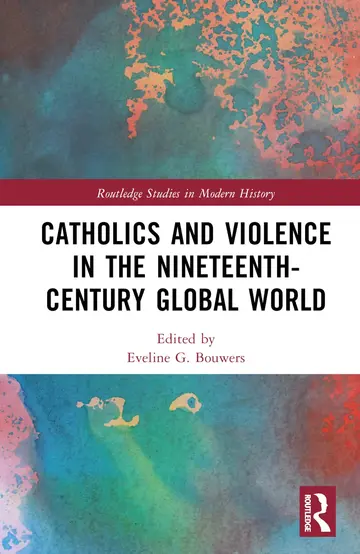 Cover of Catholics and Violence in the Nineteenth-Century Global World