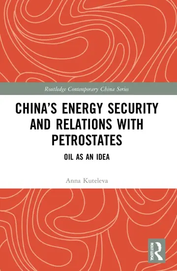 Cover of China’s Energy Security and Relations with Petrostates