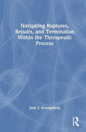 Cover of Navigating Ruptures, Repairs, and Termination Within the Therapeutic Process