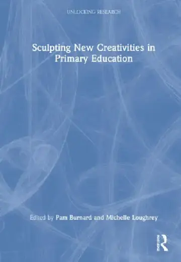 Cover of Sculpting New Creativities in Primary Education