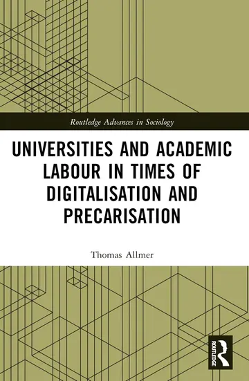 Cover of Universities and Academic Labour in Times of Digitalisation and Precarisation