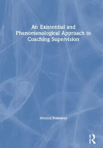 Cover of An Existential and Phenomenological Approach to Coaching Supervision