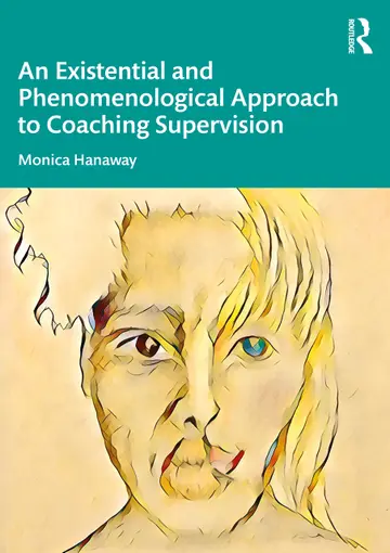 Cover of An Existential and Phenomenological Approach to Coaching Supervision