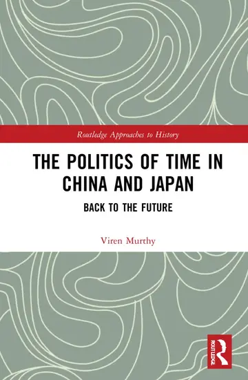 Cover of The Politics of Time in China and Japan