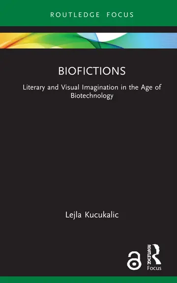 Cover of Biofictions; Literary and Visual Imagination in the Age of Biotechnology,1St Edition