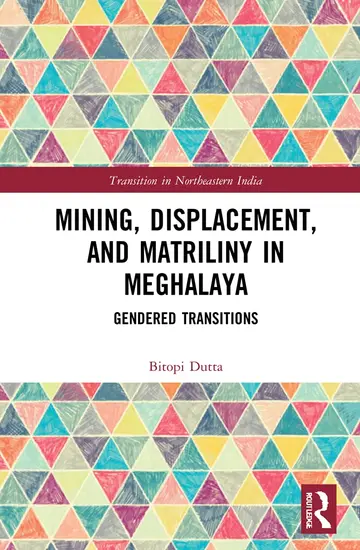 Cover of Mining, Displacement, and Matriliny in Meghalaya