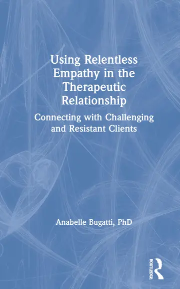 Cover of Using Relentless Empathy in the Therapeutic Relationship