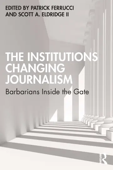 Cover of The Institutions Changing Journalism