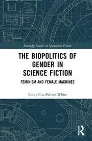 Cover of The Biopolitics of Gender in Science Fiction