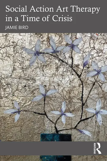 Cover of Social Action Art Therapy in a Time of Crisis