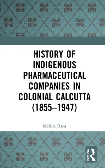 Cover of History of Indigenous Pharmaceutical Companies in Colonial Calcutta