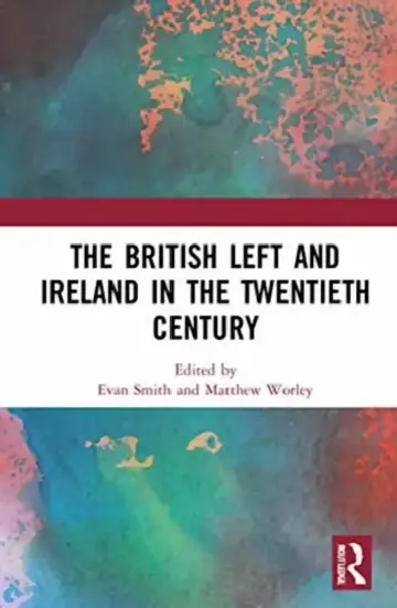 Cover of The British Left and Ireland in the Twentieth Century