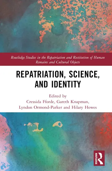 Cover of Repatriation, Science and Identity (Routledge Studies in the Repatriation and Restitution of Human Remains and Cultural Objects)