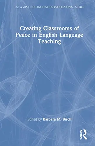 Cover of Creating Classrooms of Peace in English Language Teaching