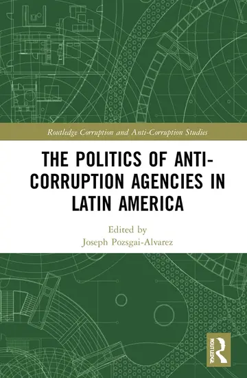 Cover of The Politics of Anti-Corruption Agencies in Latin America