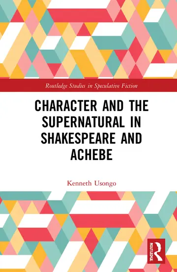Cover of Character and the Supernatural in Shakespeare and Achebe