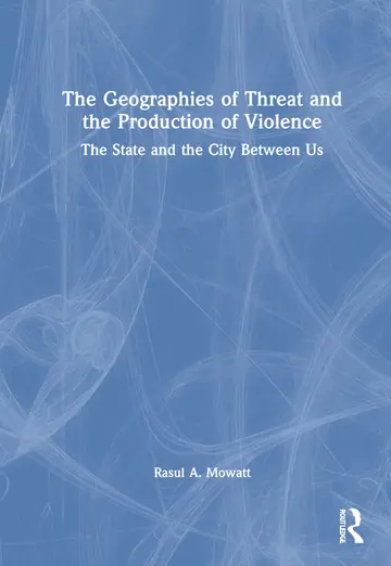 Cover of The Geographies of Threat and the Production of Violence