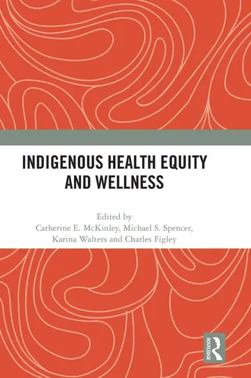 Cover of Indigenous Health Equity and Wellness