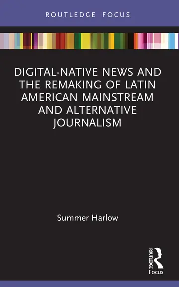 Cover of Digital-native News and the Remaking of Latin American Mainstream and Alternative Journalism