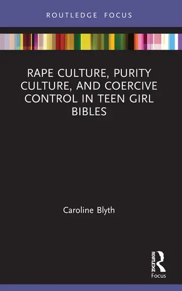 Cover of Rape Culture, Purity Culture, and Coercive Control in Teen Girl Bibles