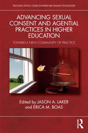 Cover of Advancing Sexual Consent and Agential Practices in Higher Education