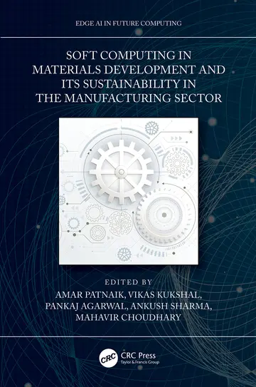 Cover of Soft Computing in Materials Development and Its Sustainability in the Manufacturing Sector