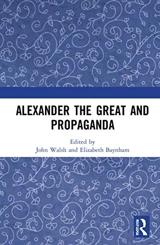 Cover of Alexander the Great and Propaganda