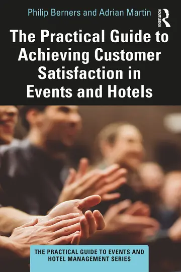 Cover of The Practical Guide to Achieving Customer Satisfaction in Events and Hotels