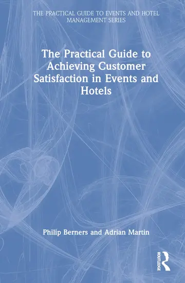 Cover of The Practical Guide to Achieving Customer Satisfaction in Events and Hotels