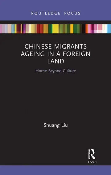 Cover of Chinese Migrants Ageing in a Foreign Land