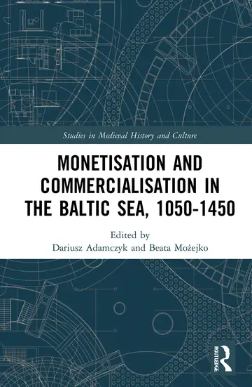 Cover of Monetisation and Commercialisation in the Baltic Sea, 1050-1450