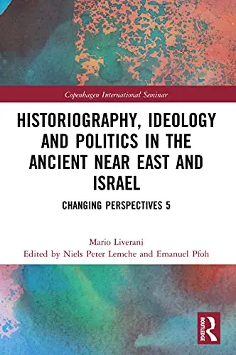 Cover of Historiography, Ideology and Politics in the Ancient Near East and Israel