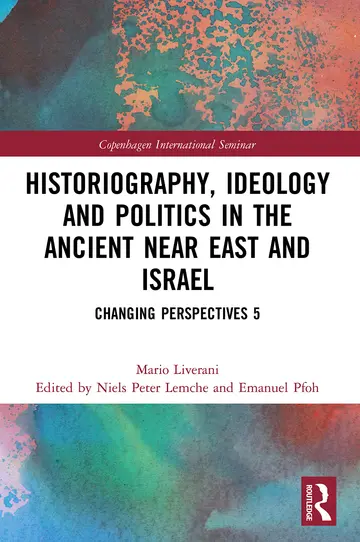 Cover of Historiography, Ideology and Politics in the Ancient Near East and Israel