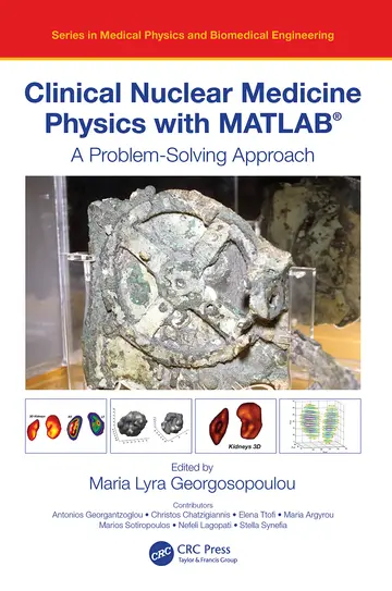 Cover of Clinical Nuclear Medicine Physics with MATLAB®