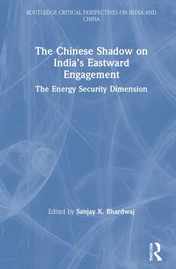 Cover of The Chinese Shadow on India’s Eastward Engagement