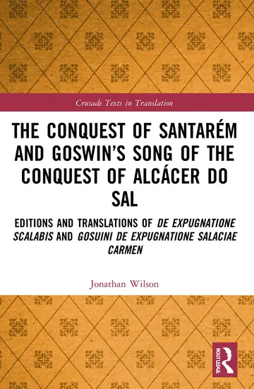 Cover of The Conquest of Santarém and Goswin’s Song of the Conquest of Alcácer do Sal