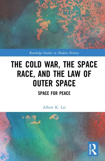 Cover of The Cold War, the Space Race, and the Law of Outer Space