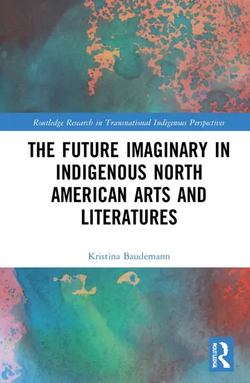 Cover of The Future Imaginary in Indigenous North American Arts and Literatures