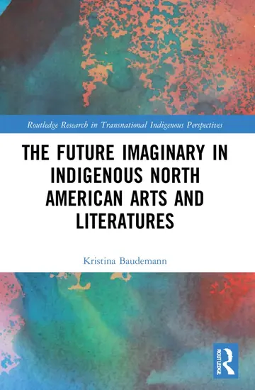 Cover of The Future Imaginary in Indigenous North American Arts and Literatures