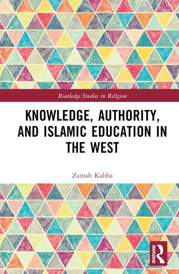 Cover of Knowledge, Authority, and Islamic Education in the West