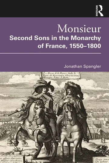Cover of Monsieur. Second Sons in the Monarchy of France, 1550-1800