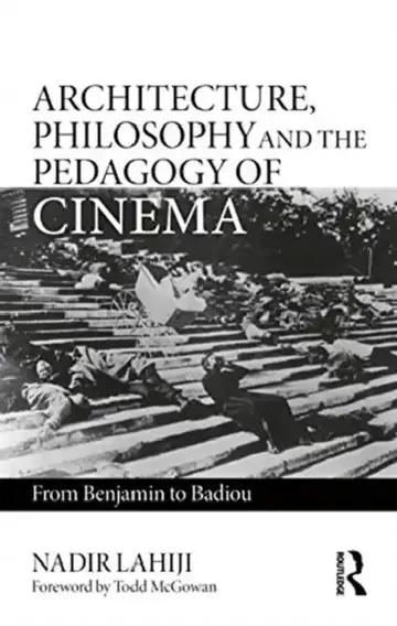 Cover of Architecture, Philosophy, and the Pedagogy of Cinema