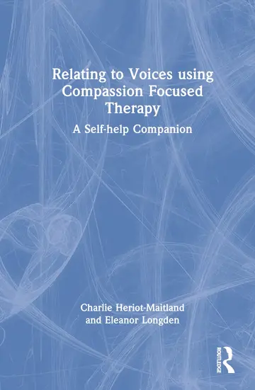 Cover of Relating to Voices Using Compassion Focused Therapy
