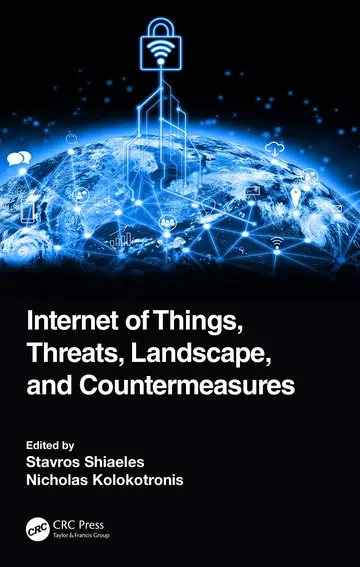 Cover of Internet of Things, Threats, Landscape and Countermeasures