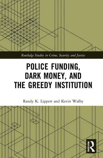 Cover of Police Funding, Dark Money, and the Greedy Institution